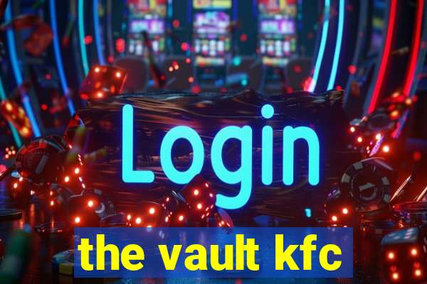 the vault kfc